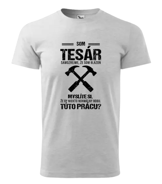 Pánske tričko Samozrejme, že som blázon - tesár