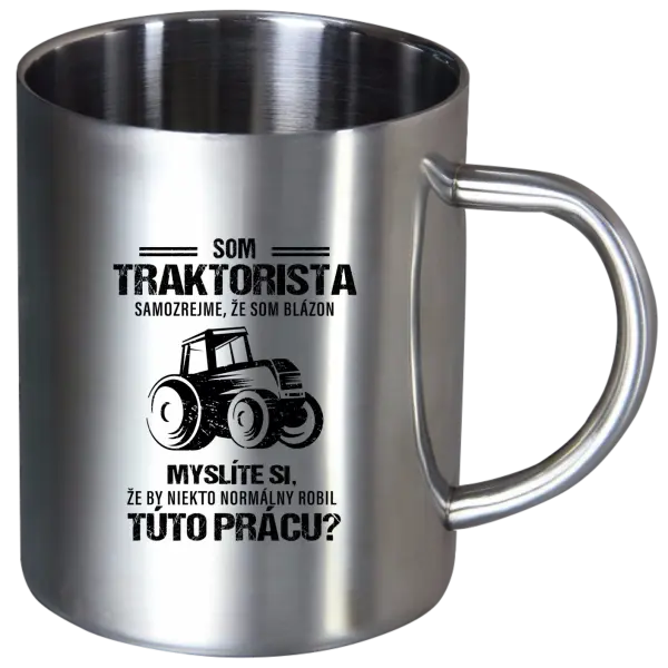 Nerezový hrnček Samozrejme, že som blázon - traktorista