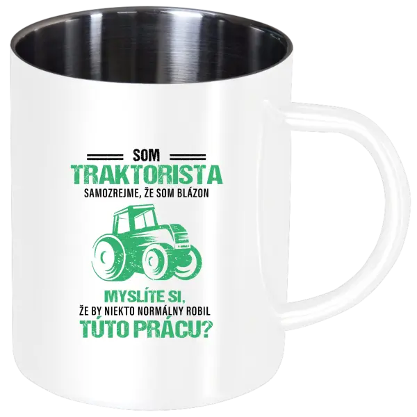 Nerezový hrnček Samozrejme, že som blázon - traktorista