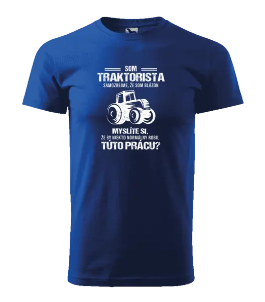 Pánske tričko Samozrejme, že som blázon - traktorista