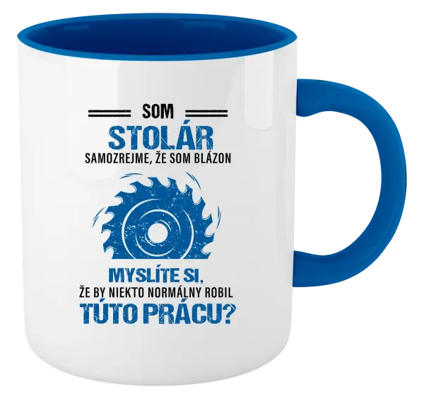Hrnček  Samozrejme, že som blázon - stolár