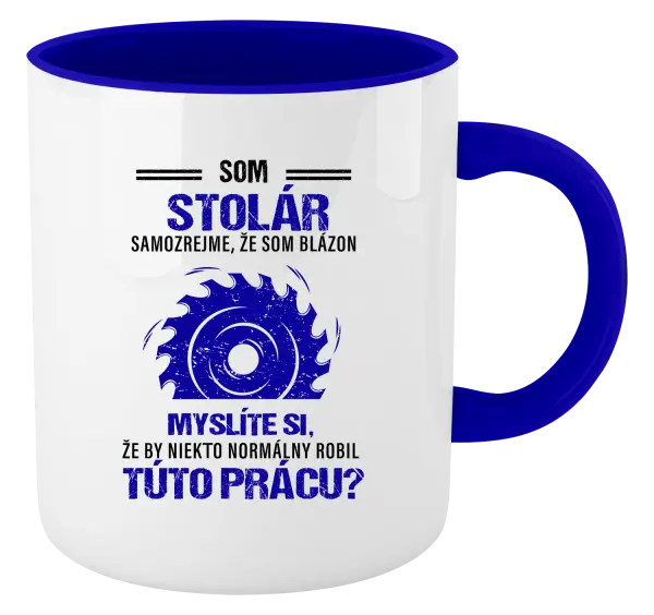 Hrnček  Samozrejme, že som blázon - stolár