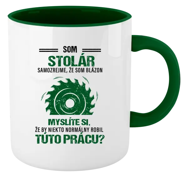 Hrnček  Samozrejme, že som blázon - stolár