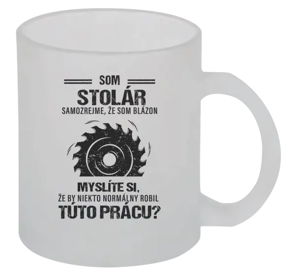 Hrnček Samozrejme, že som blázon - stolár