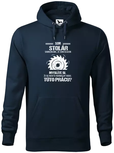 Pánska mikina Samozrejme, že som blázon - stolár