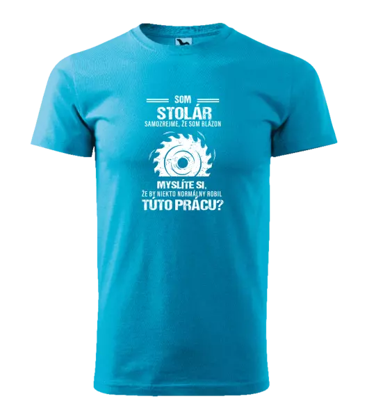 Pánske tričko Samozrejme, že som blázon - stolár