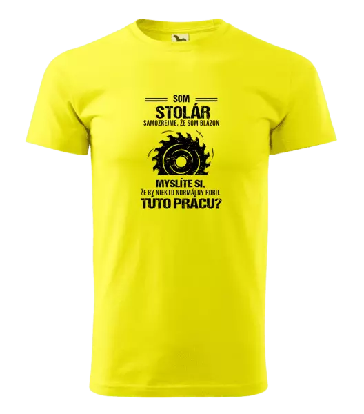 Pánske tričko Samozrejme, že som blázon - stolár