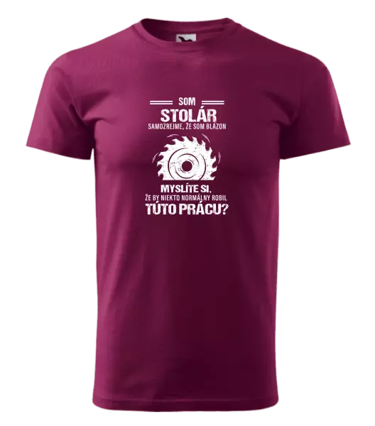 Pánske tričko Samozrejme, že som blázon - stolár