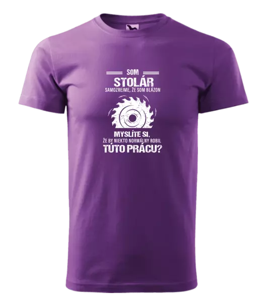 Pánske tričko Samozrejme, že som blázon - stolár