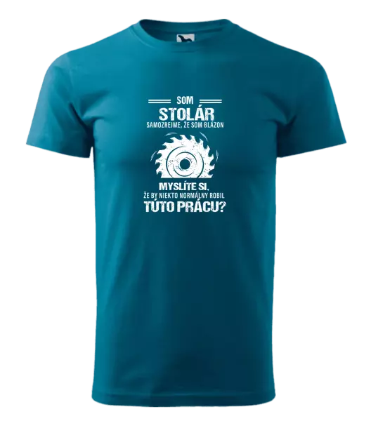 Pánske tričko Samozrejme, že som blázon - stolár