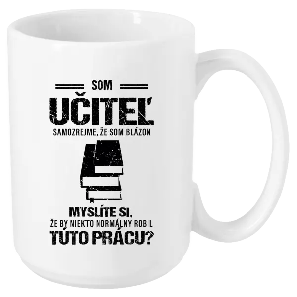 Hrnček Samozrejme, že som blázon - učiteľ