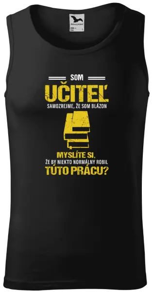 Pánske tielko Samozrejme, že som blázon - učiteľ