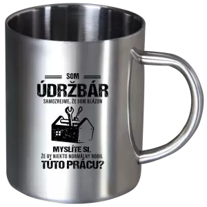 Nerezový hrnček Samozrejme, že som blázon - údržbár