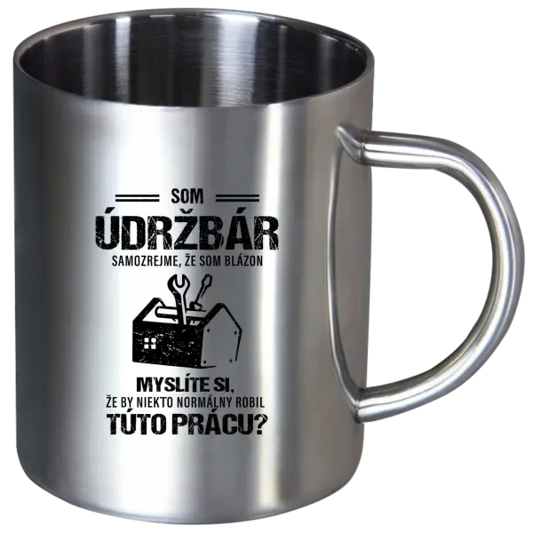 Nerezový hrnček Samozrejme, že som blázon - údržbár