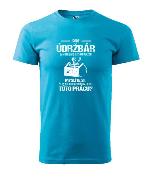 Pánske tričko Samozrejme, že som blázon - údržbár