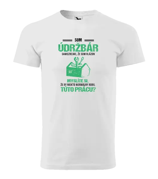 Pánske tričko Samozrejme, že som blázon - údržbár