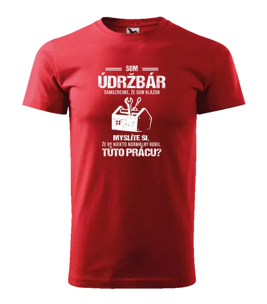 Pánske tričko Samozrejme, že som blázon - údržbár