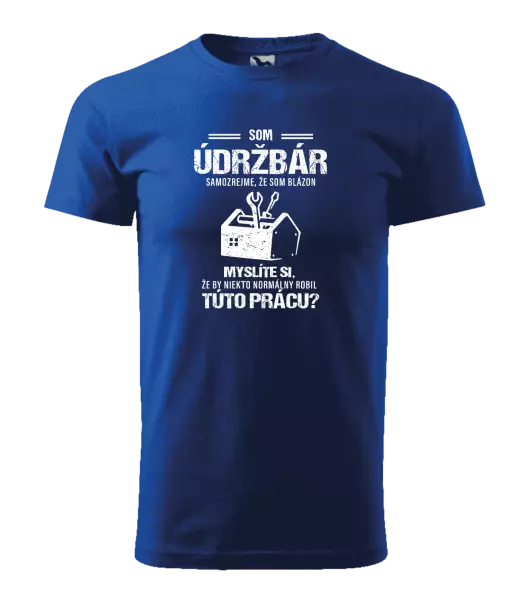 Pánske tričko Samozrejme, že som blázon - údržbár