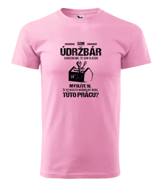 Pánske tričko Samozrejme, že som blázon - údržbár