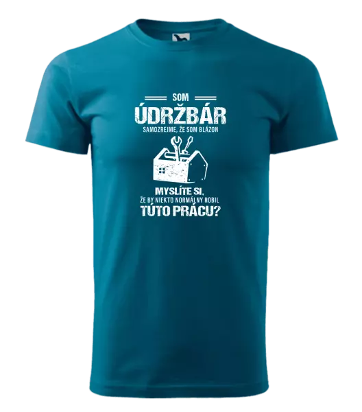 Pánske tričko Samozrejme, že som blázon - údržbár