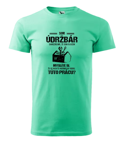Pánske tričko Samozrejme, že som blázon - údržbár