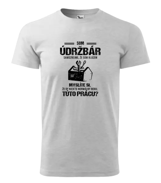 Pánske tričko Samozrejme, že som blázon - údržbár