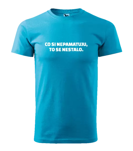 Pánské tričko Co si nepamatuju, to se nestalo