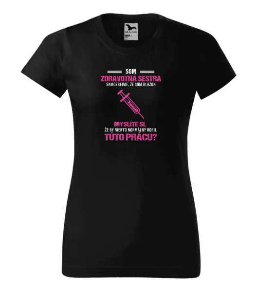 Dámske tričko Samozrejme, že som blázon - zdravotná sestra
