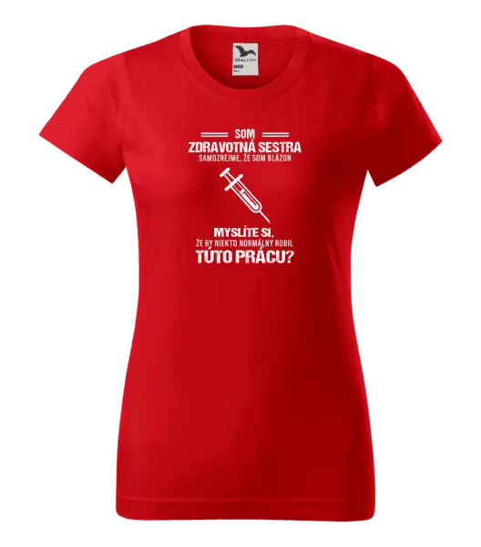 Dámske tričko Samozrejme, že som blázon - zdravotná sestra