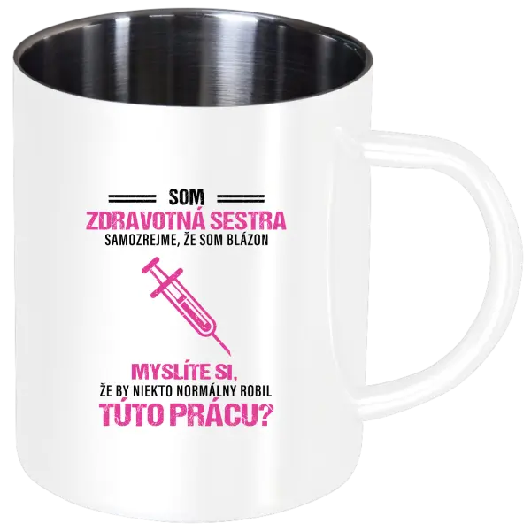 Nerezový hrnček Samozrejme, že som blázon - zdravotná sestra