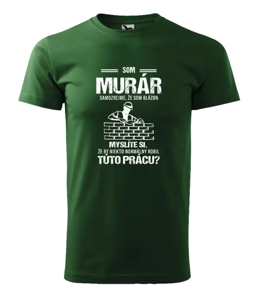 Pánske tričko Samozrejme, že som blázon - murár