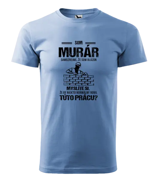 Pánske tričko Samozrejme, že som blázon - murár