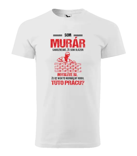Pánske tričko Samozrejme, že som blázon - murár
