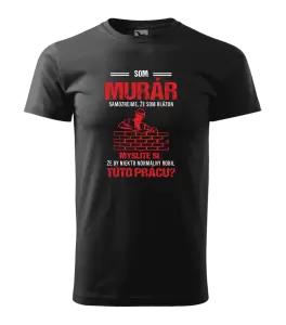 Pánske tričko Samozrejme, že som blázon - murár