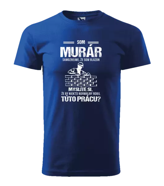 Pánske tričko Samozrejme, že som blázon - murár