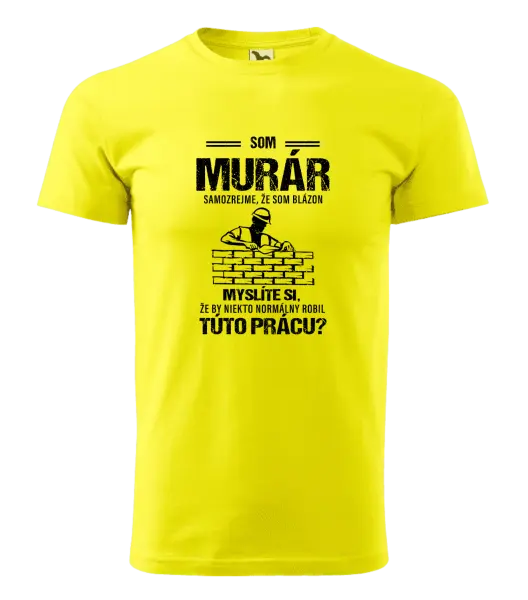 Pánske tričko Samozrejme, že som blázon - murár