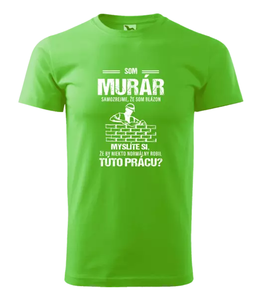 Pánske tričko Samozrejme, že som blázon - murár
