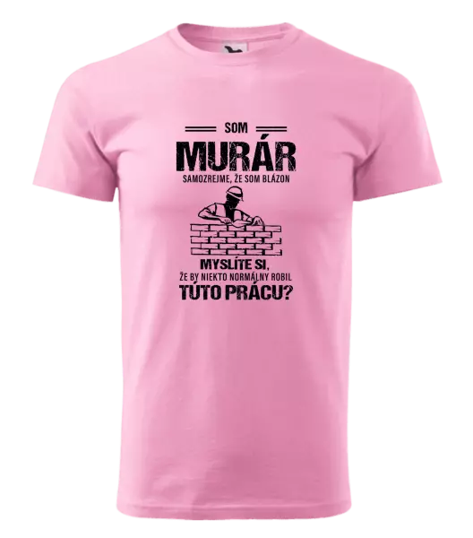 Pánske tričko Samozrejme, že som blázon - murár