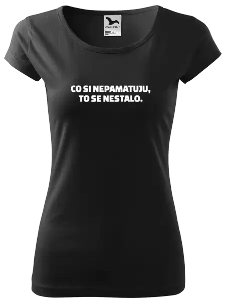 Dámské tričko Co si nepamatuju, to se nestalo