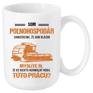 Hrnček Samozrejme, že som blázon - poľnohospodár