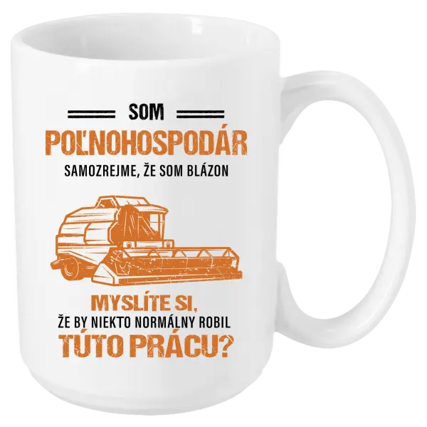 Hrnček Samozrejme, že som blázon - poľnohospodár