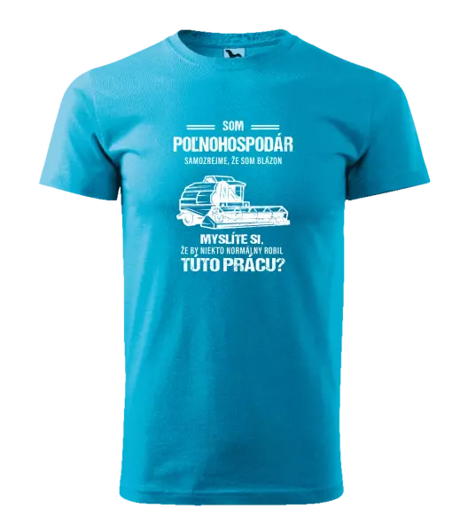 Pánske tričko Samozrejme, že som blázon - poľnohospodár