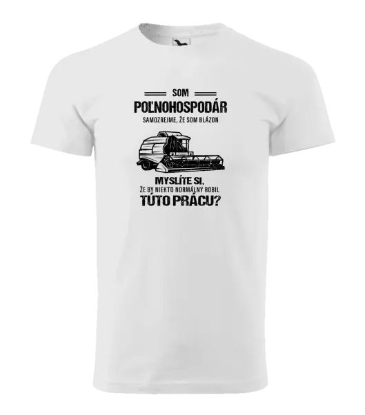 Pánske tričko Samozrejme, že som blázon - poľnohospodár