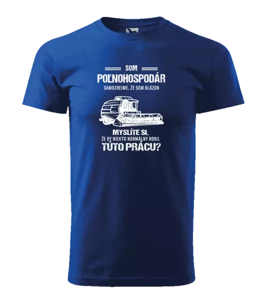 Pánske tričko Samozrejme, že som blázon - poľnohospodár