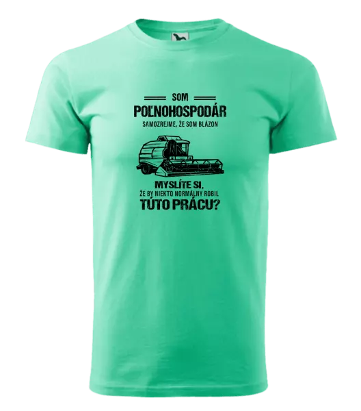Pánske tričko Samozrejme, že som blázon - poľnohospodár