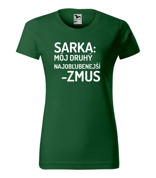 Dámske tričko Sarka- môj druhý najobľubenejší -zmus