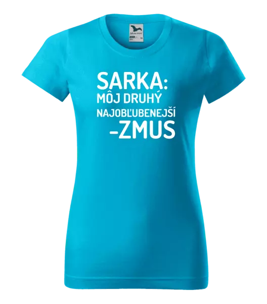 Dámske tričko Sarka- môj druhý najobľubenejší -zmus