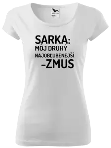 Dámske tričko Sarka- môj druhý najobľubenejší -zmus