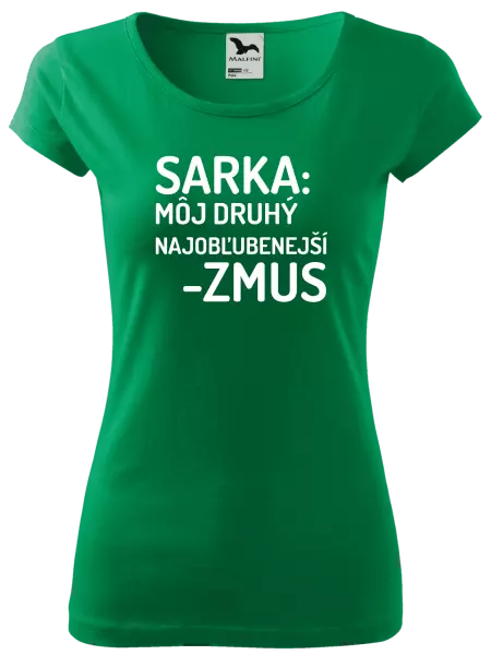 Dámske tričko Sarka- môj druhý najobľubenejší -zmus