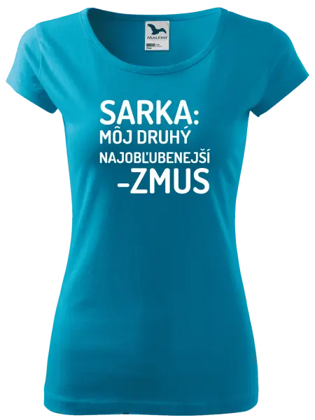 Dámske tričko Sarka- môj druhý najobľubenejší -zmus